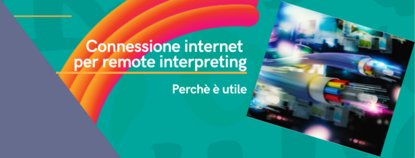Connessione internet per remote interpreting: perché è utile